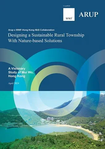 Designing a Sustainable Rural Township With Nature-based Solutions research publication by Arup and WWF-Hong Kong